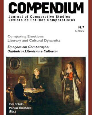 Compendium7_Coverbild Neuer Aufsatz! »Solitude recherchée. Sur la lecture-écriture de Marguerite Duras et Pascal Quignard «, in : Compendium : Journal of Comparative Studies. Revista de Estudos Comparatistas 7 6/2025 Comparing Emotions : Literary and Cultural Dynamics.Emoções em Comparação: Dinâmicas Literárias e Culturais,61-78. Verfügbar als Open Access.
