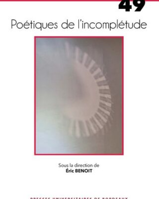 poetique de l incompletude Neuer Artikel: »L’œuvre comme application: le mouvement et l’incomplétude dans la poétique de Paul Valéry«, in : Éric Benoit (Hg.) : Poétiques de l’incomplétude. Pessac : Presses Universitaires de Bordeaux 2024 (=Modernités 49), S. 289-306.