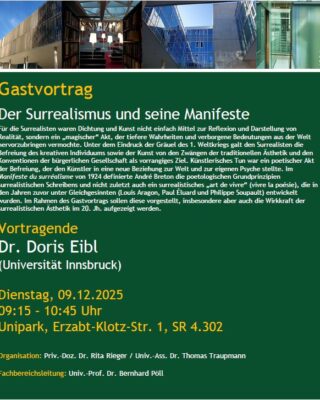 Gastvortrag: "Der Surrealismus und seine Manifeste" von Dr. Doris Eibl (Universität Innsbruck). Zeit: 9.12.2025, 09:15-10:45 Uhr. Ort: Unipark, Erzabt-Klotz-Str. 1, SR 4.302